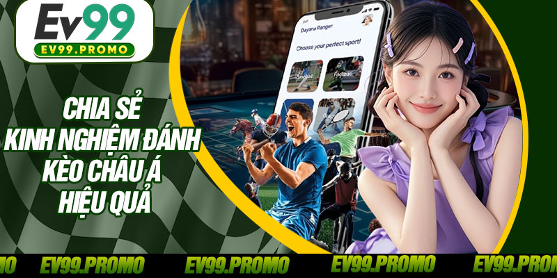 Chia Sẻ Kinh Nghiệm Đánh Kèo Châu Á Hiệu Quả