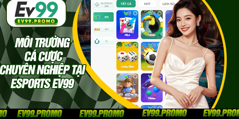 Môi Trường Cá Cược Chuyên Nghiệp Tại Esports EV99