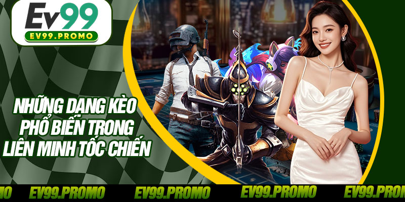 Những Dạng Kèo Phổ Biến Trong Liên Minh Tốc Chiến