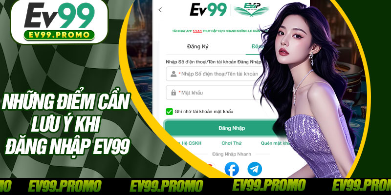 Những Điểm Cần Lưu Ý Khi Đăng Nhập EV99
